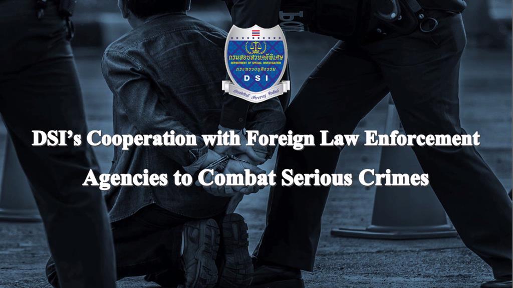 DSI's Cooperation with Foreign Law Enforcement Agencies to Combat Serious Crimes